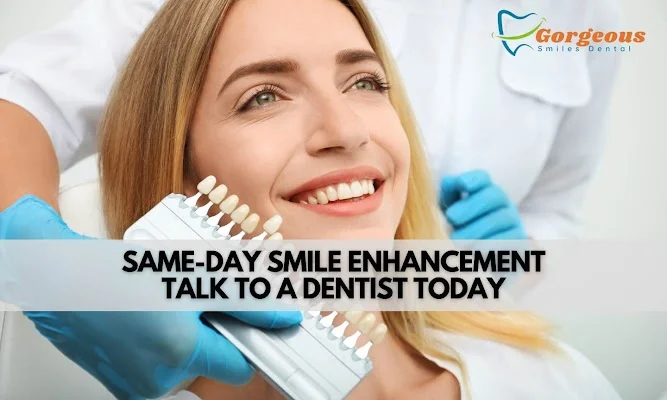 Same-day smile enhancement